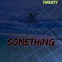 Thumbnail for the Tweety - Something link, provided by host site