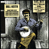 Thumbnail for the Bill Keith - Something Auld, Something Newgrass, Something Borrowed,Bluegrass link, provided by host site