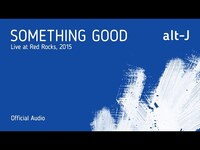 Thumbnail for the alt-J - Something Good (Live at Red Rocks) link, provided by host site