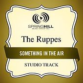 Thumbnail for the The Ruppes - Something In The Air (Studio Track) link, provided by host site