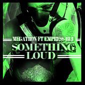 Thumbnail for the Megatron - Something Loud link, provided by host site
