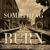 Thumbnail for the Drunken Logic - Something New to Burn link, provided by host site