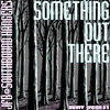 Thumbnail for the JFB - Something Out There link, provided by host site