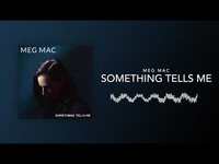 Thumbnail for the Meg Mac - Something Tells Me link, provided by host site