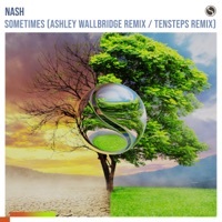 Thumbnail for the Nash - Sometimes (Ashley Wallbridge Remix / Tensteps Remix) link, provided by host site