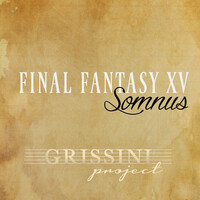 Thumbnail for the Grissini Project - Somnus (From ''Final Fantasy XV'') link, provided by host site
