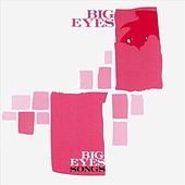 Thumbnail for the Big Eyes - Songs link, provided by host site