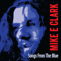 Thumbnail for the Mike E. Clark - Songs from the Blue link, provided by host site
