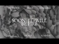 Thumbnail for the Hypnotic Brass Ensemble - Soon It Will Be Fire link, provided by host site