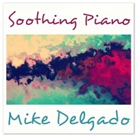 Thumbnail for the Mike Delgado - Soothing Piano link, provided by host site