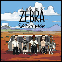 Thumbnail for the Zebra - Sorry Mom link, provided by host site