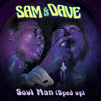 Thumbnail for the Sam and Dave - Soul Man (Re-Recorded - Sped Up) link, provided by host site