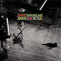 Thumbnail for the Dave Douglas - Soul On Soul link, provided by host site