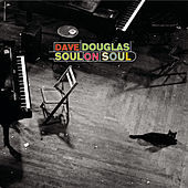 Thumbnail for the Dave Douglas - Soul On Soul link, provided by host site