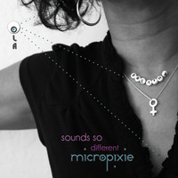 Thumbnail for the Micropixie - Sounds So Different link, provided by host site
