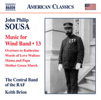 Thumbnail for the John Philip Sousa - Sousa: Music for Wind Band, Vol. 13 (Arr. Keith Brion for Wind Band) link, provided by host site