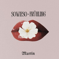 Thumbnail for the MARTIN - Sowieso Frühling link, provided by host site
