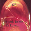 Thumbnail for the Gig - Speak to Me of Love link, provided by host site