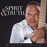 Thumbnail for the Wayne Smith - Spirit and Truth link, provided by host site