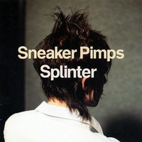 Thumbnail for the Sneaker Pimps - Splinter link, provided by host site
