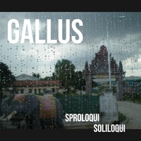 Thumbnail for the Gallus - Sproloqui Soliloqui link, provided by host site