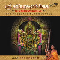 Thumbnail for the Sudha Ragunathan - Sri Garbarakshambigai link, provided by host site