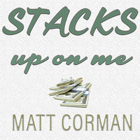 Thumbnail for the Matt Corman - Stacks up on Me link, provided by host site