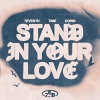 Thumbnail for the 7eventh Time Down - Stand In Your Love link, provided by host site