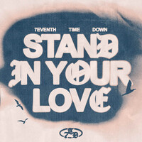 Thumbnail for the 7eventh Time Down - Stand In Your Love link, provided by host site
