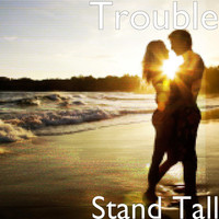 Thumbnail for the Trouble - Stand Tall link, provided by host site