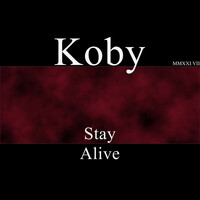 Thumbnail for the Koby - Stay Alive link, provided by host site