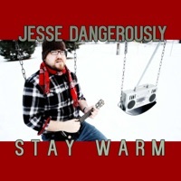 Thumbnail for the Jesse Dangerously - Stay Warm link, provided by host site