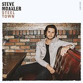 Thumbnail for the Steve Moakler - Steel Town link, provided by host site