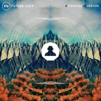 Thumbnail for the Future User - #SteroidsOrHeroin link, provided by host site