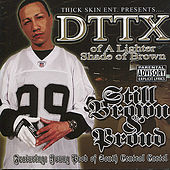 Thumbnail for the Dttx - Still Brown & Proud link, provided by host site