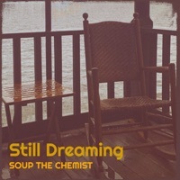 Thumbnail for the Soup the Chemist - Still Dreaming link, provided by host site
