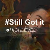 Thumbnail for the High Level - Still Got It link, provided by host site