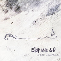 Thumbnail for the Jeff Campbell - Stop and Go link, provided by host site