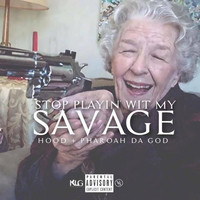 Thumbnail for the Hood - Stop Playin Wit My Savage link, provided by host site