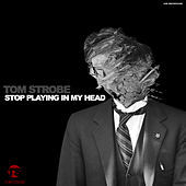 Thumbnail for the Tom Strobe - Stop Playing in My Head link, provided by host site