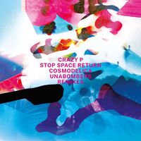 Thumbnail for the Crazy P - Stop Space Return (Cosmodelica / Unabombers Remixes) link, provided by host site