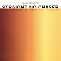 Thumbnail for the Mark Weinstein - Straight No Chaser link, provided by host site