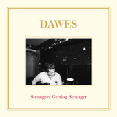 Thumbnail for the Dawes - Strangers Getting Stranger link, provided by host site