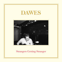 Thumbnail for the Dawes - Strangers Getting Stranger (Bonus Track) link, provided by host site