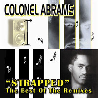Thumbnail for the Colonel Abrams - Strapped (The Very Best Of The Remixes) link, provided by host site
