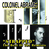 Thumbnail for the Colonel Abrams - Strapped (The Very Best Of The Remixes) link, provided by host site
