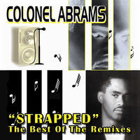 Thumbnail for the Colonel Abrams - Strapped: The Very Best of the Remixes link, provided by host site