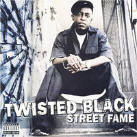 Thumbnail for the Twisted Black - Street Fame link, provided by host site