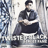 Thumbnail for the Twisted Black - Street Fame link, provided by host site