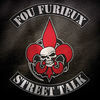 Thumbnail for the Fou Furieux - Street Talk link, provided by host site